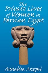 The Private Lives of Women in Persian Egypt