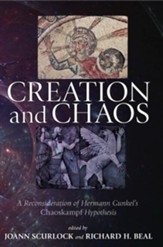 Creation and Chaos: A Reconsideration of Hermann Gunkel's Chaoskampf Hypothesis