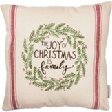 The Joy of Christmas Is Family Pillow