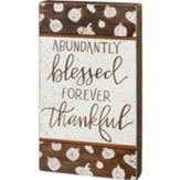 Abundantly Blessed Forever Thankful Box Sign