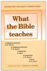 What The Bible Teaches: Thessalonians, Timothy, Titus