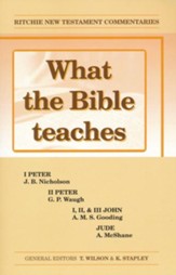 What The Bible Teaches: 1 & 2 Peter; 1, 2, & 3 John; Jude