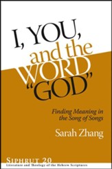 I, You, and the Word God: Finding Meaning in the Song of Songs