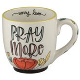 Pray More Worry Less Mug