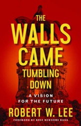 The Walls Came Tumbling Down: A Vision for the Future