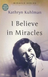 I Believe in Miracles: Streams of Healing From the   Heart of a Woman of Faith
