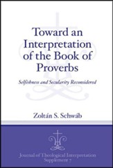 Toward an Interpretation of the Book of Proverbs: Selfishness and Secularity Reconsidered