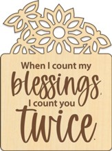 When I Count My Blessings, Wood Magnet