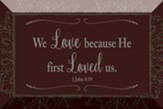 We Love, 1 John 4:19 Desktop Plaque