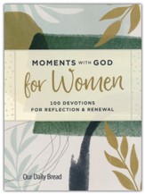 Moments with God for Women : 100 Devotions For Reflection and Renewal