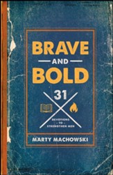 Brave and Bold: 31 Devotions to Strengthen Men