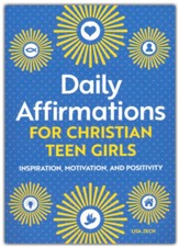 Daily Affirmations for Christian Teen Girls: Inspiration, Motivation, and Positivity