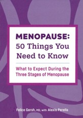 Menopause: 50 Things You Need to Know-What to Expect During the Three Stages of Menopause