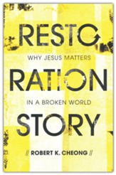 Restoration Story: Why Jesus Matters in a Broken World