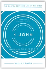 1 John: Relying on the Love of God, Study Guide with Leader's Notes