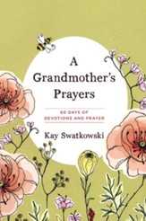 A Grandmother's Prayers: 60 Days of Devotions and Prayer