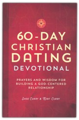 60-Day Christian Dating Devotional: Prayers and Wisdom for Building a God-Centered Relationship