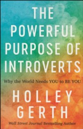 The Powerful Purpose of Introverts: Why the World Needs You to Be You