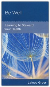 Be Well: Learning to Steward Your Health