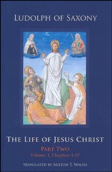 The Life of Jesus Christ, Volume 283: Part Two, Volume 1, Chapters 1-57