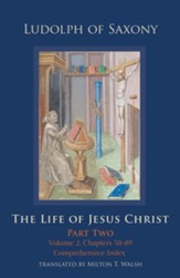 The Life of Jesus Christ: Part Two; Volume 2, Chapters 58-89