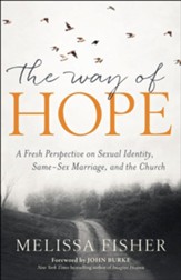 The Way of Hope: A Fresh Perspective on Sexual Identity, Same-Sex Marriage, and the Church