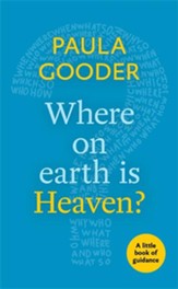 Where on Earth is Heaven?: A Little Book Of Guidance