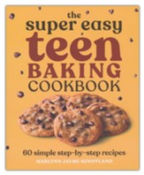 The Super Easy Teen Baking Cookbook:  60 Simple Step-by-Step Recipes