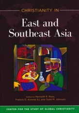 Christianity in East and Southeast Asia Edinburg Companions to Global Christianity