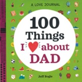 A Love Journal: 100 Things I Love About Dad