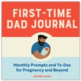 First-Time Dad Journal: Monthly Prompts and To-Dos For Pregnancy And Beyond