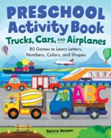 Preschool Activity Book-Trucks, Cars, and Airplanes: 80 Games to Learn Letters, Numbers, Colors, and Shapes