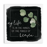 My Life Is In The Hands of The Maker Of Heaven, Canvas Wall Decor