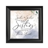 Side By Side Or Miles Apart, Sisters Will Always Be Connected Framed Art