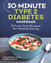 The 30-Minute Type 2 Diabetes Cookbook: 75 Fuss-Free Recipes for Healthy Eating
