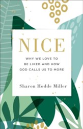 Nice: Why We Love to Be Liked and How God Calls Us to More