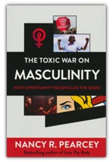The Toxic War on Masculinity: How Christianity Reconciles the Sexes