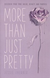 More Than Just Pretty: Discover Your True Value, Beauty and Purpose