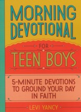 Morning Devotional for Teen Boys: 5-Minute Devotions to Ground Your Day in Faith