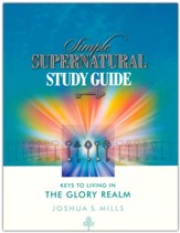 Simple Supernatural Study Guide: Keys to Living in the Glory Realm