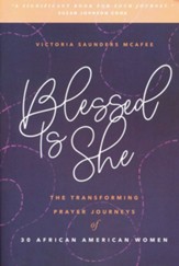 Blessed Is She: The Transforming Prayer Journeys of 30 African American Women