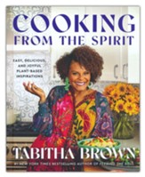 Cooking from the Spirit: Easy,  Delicious, and Joyful Plant-Based Inspirations