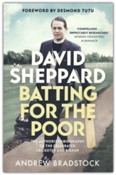 David Sheppard: Batting for the Poor: The Authorized Biography of the Celebrated Cricketer and Bishop