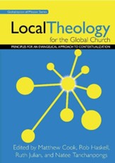 Local Theology for the Global Church: Principles for an Evangelical Approach to Contextualization