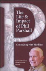 The Life and Impact of Phil Parshall: In Christian Witness to Muslims