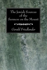 The Jewish Sources of the Sermon on the Mount