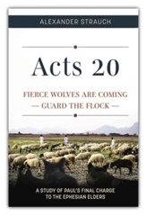 Acts 20: Fierce Wolves are Coming; Guard the Flock