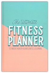 The Fitness Planner: A 12 Week Health and Fitness Journal to Track Meals, Workouts and Weight Loss for Women - Exercise and Food Journal