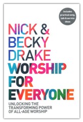 Worship for Everyone: Unlocking the Transforming Power of All-Age Worship