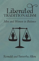 Liberated Traditionalism: Men & Women in Balance